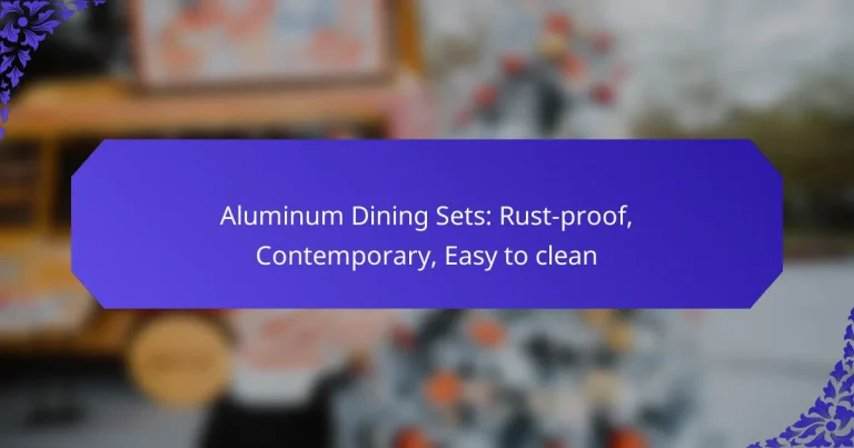 Aluminum Dining Sets: Rust-proof, Contemporary, Easy to clean