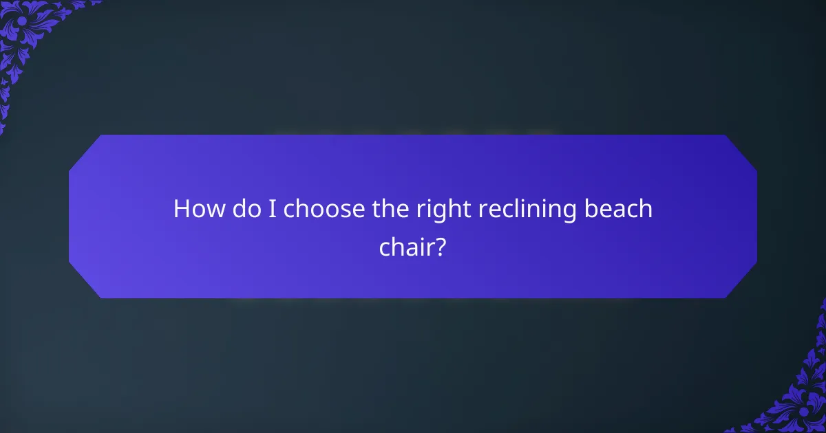 How do I choose the right reclining beach chair?