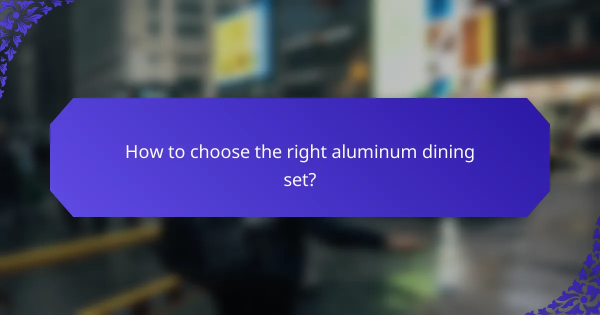 How to choose the right aluminum dining set?