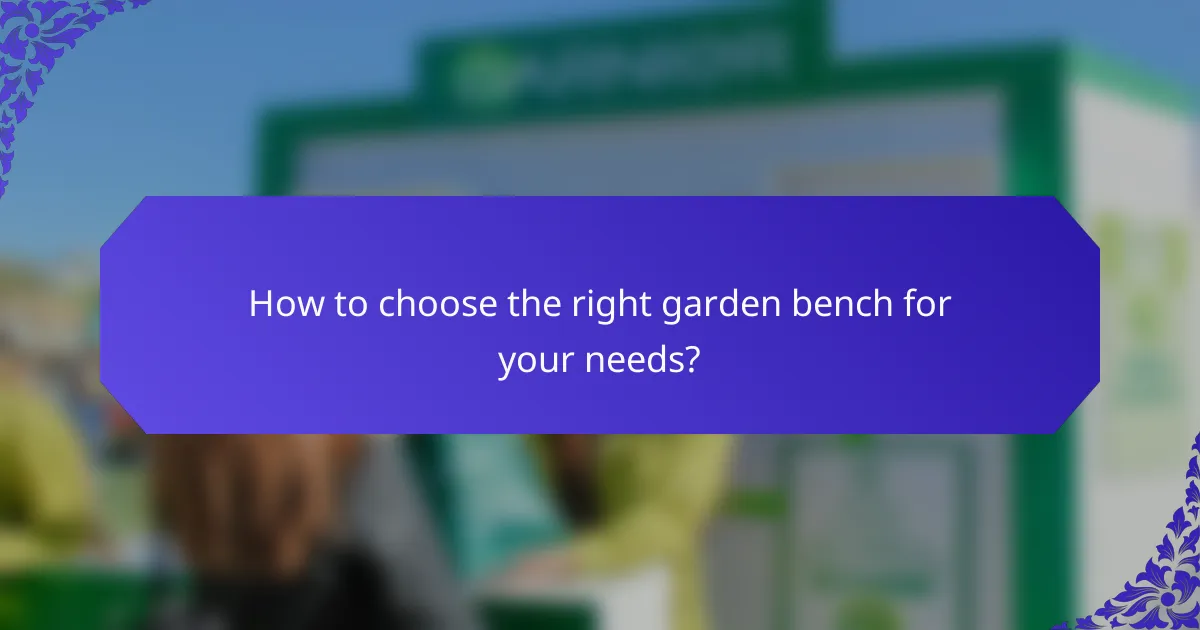 How to choose the right garden bench for your needs?