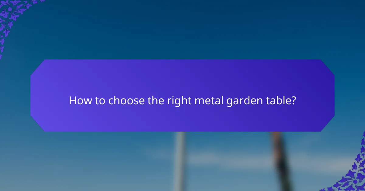 How to choose the right metal garden table?
