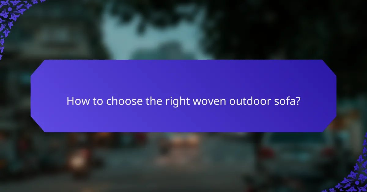 How to choose the right woven outdoor sofa?