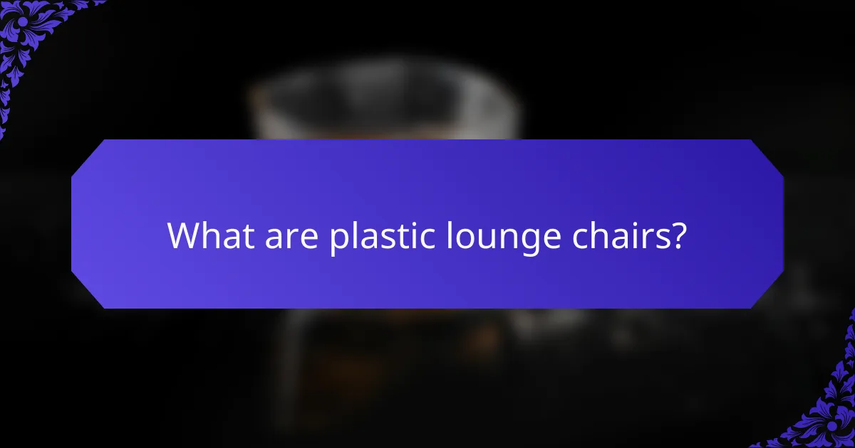 What are plastic lounge chairs?