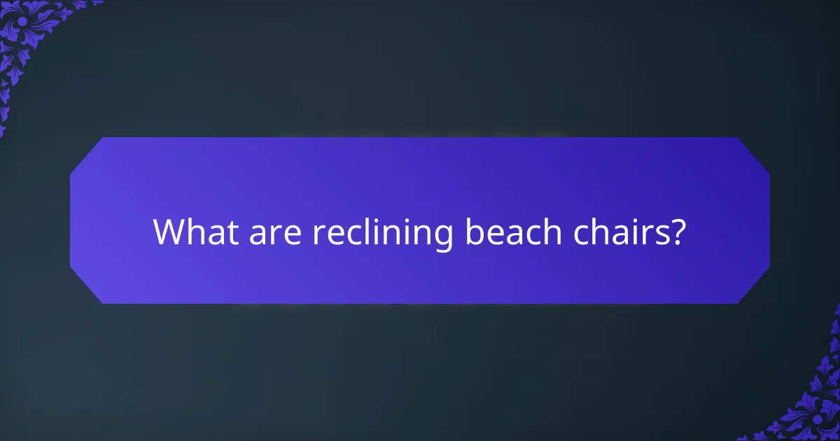 What are reclining beach chairs?
