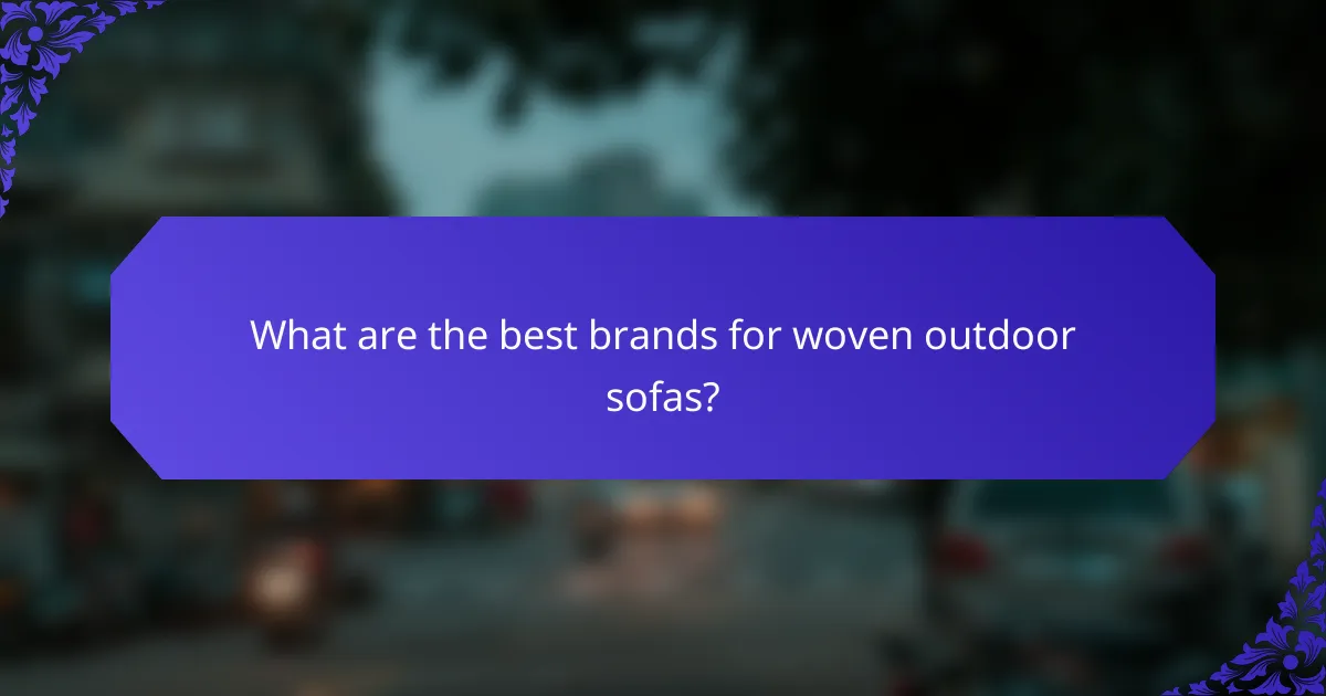 What are the best brands for woven outdoor sofas?