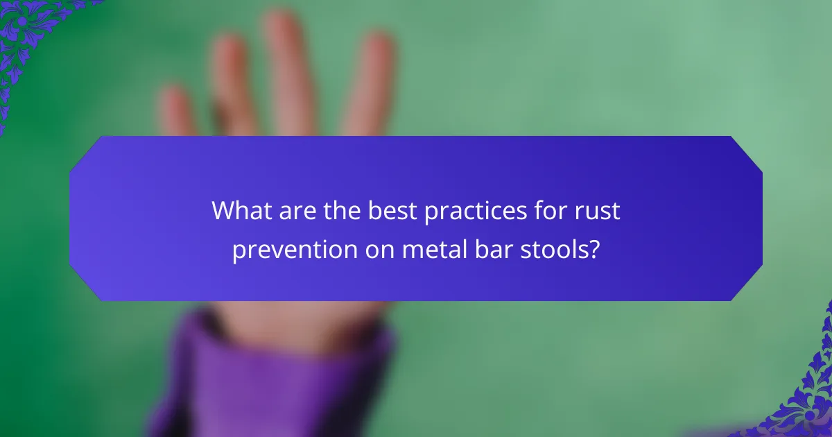 What are the best practices for rust prevention on metal bar stools?