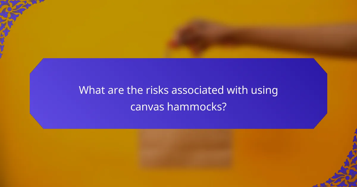 What are the risks associated with using canvas hammocks?