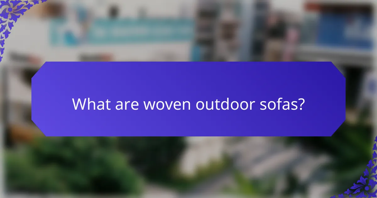 What are woven outdoor sofas?