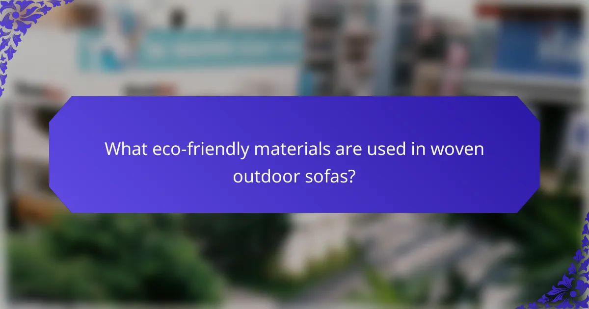 What eco-friendly materials are used in woven outdoor sofas?