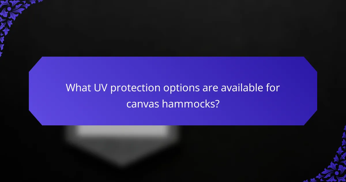 What UV protection options are available for canvas hammocks?