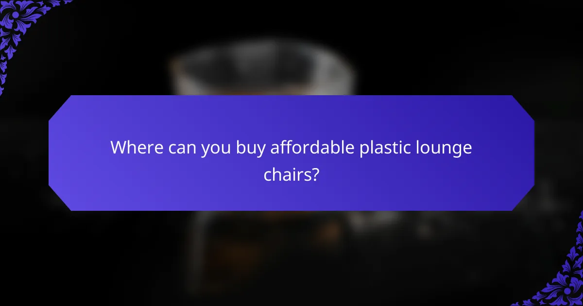Where can you buy affordable plastic lounge chairs?