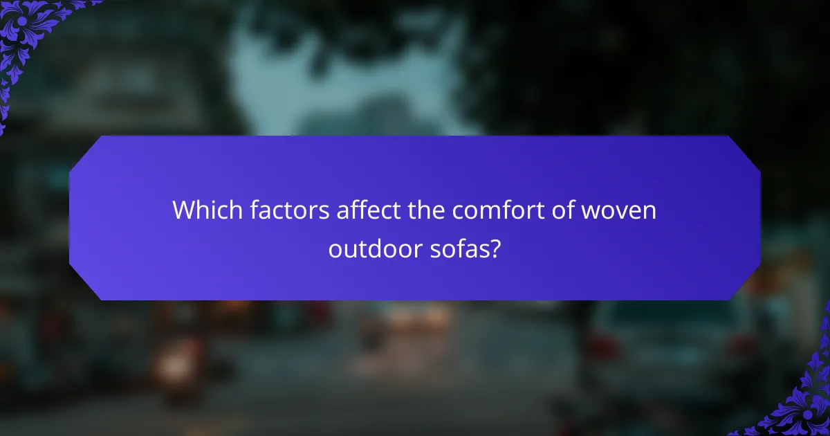 Which factors affect the comfort of woven outdoor sofas?
